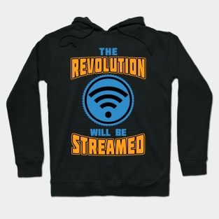 The Revolution Will Be Streamed Hoodie